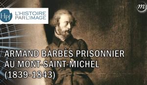 Armand Barbès prisonnier au Mont-Saint-Michel (1839-1843)