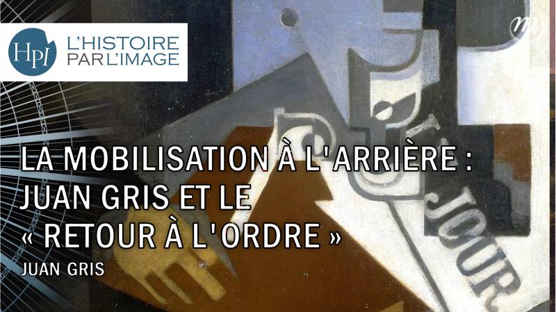 La mobilisation à l'arrière : Juan Gris et le « retour à l'ordre »