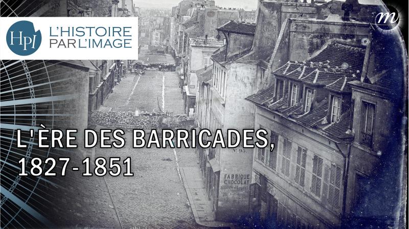 L'ÈRE DES BARRICADES, 1827-1851