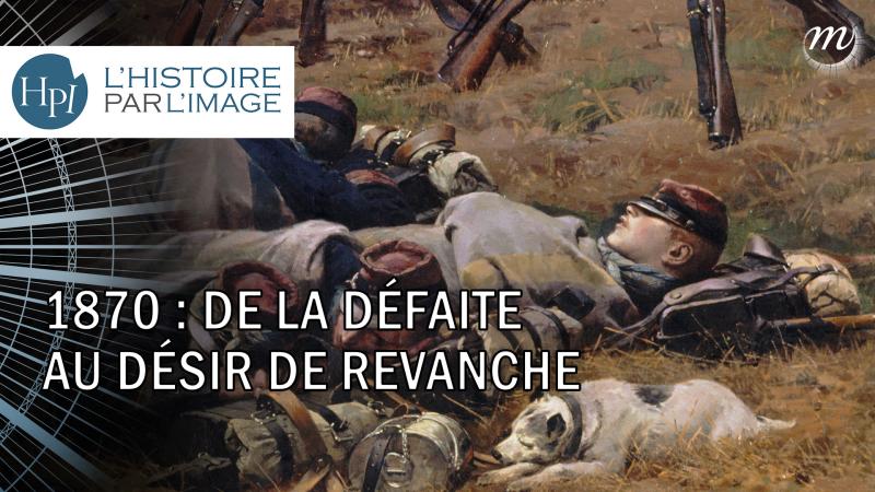 1870 : de la défaite au désir de revanche